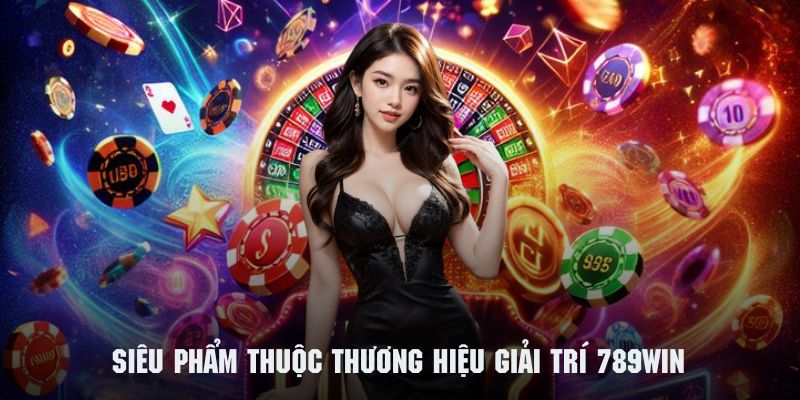 Những trò chơi đáng khám phá tại hệ thống 789WIN