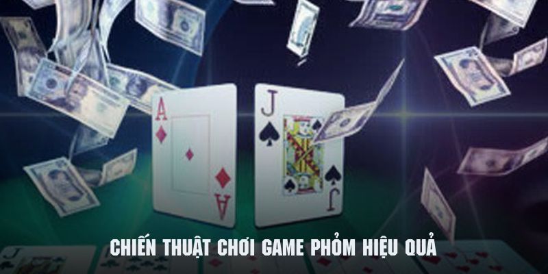 Chiến thuật chơi game phỏm mang lại chiến thắng trong tầm tay