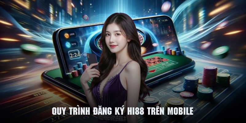 Tham khảo chi tiết các bước đăng ký HI88 dành cho Mobile