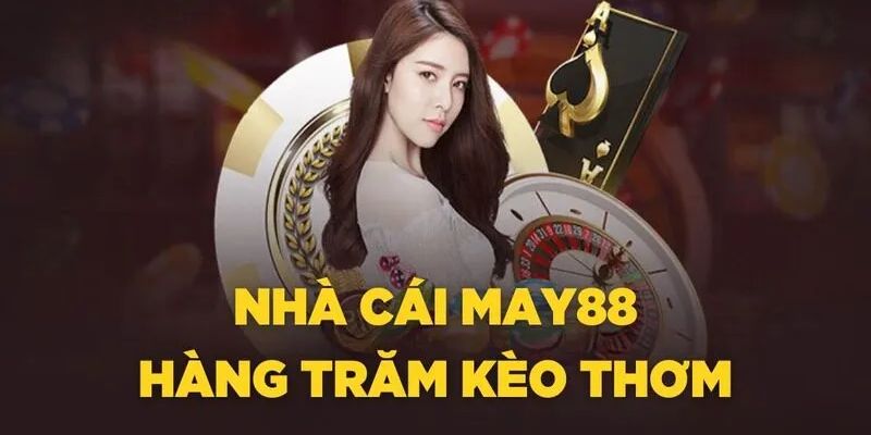 May88 đa dạng kèo cược tỉ lệ thắng lớn