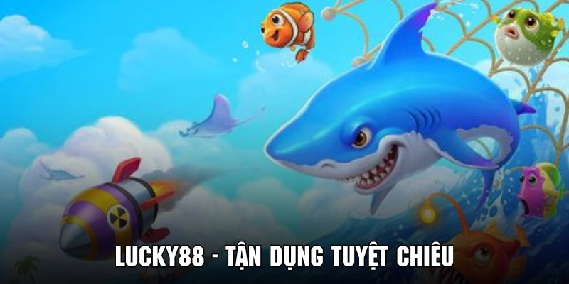 Sử dụng những tuyệt chiêu có sẵn để tiêu diệt các sinh vật biển